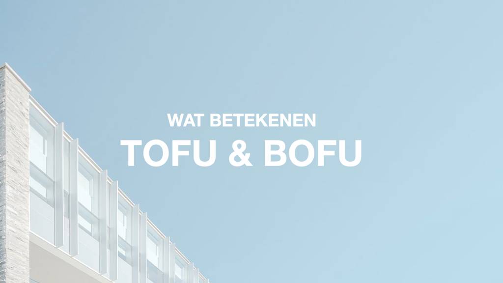 Wat betekenen tofu en bofu image