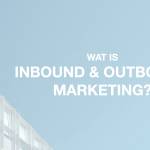Wat is Inbound & Outbound marketing