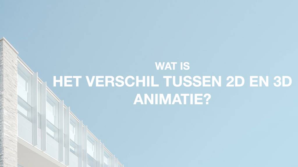 Wat is het verschil tussen 2D en 3D animatie