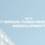 Wat is het verschil tussen Webdesign en Webdevelopment